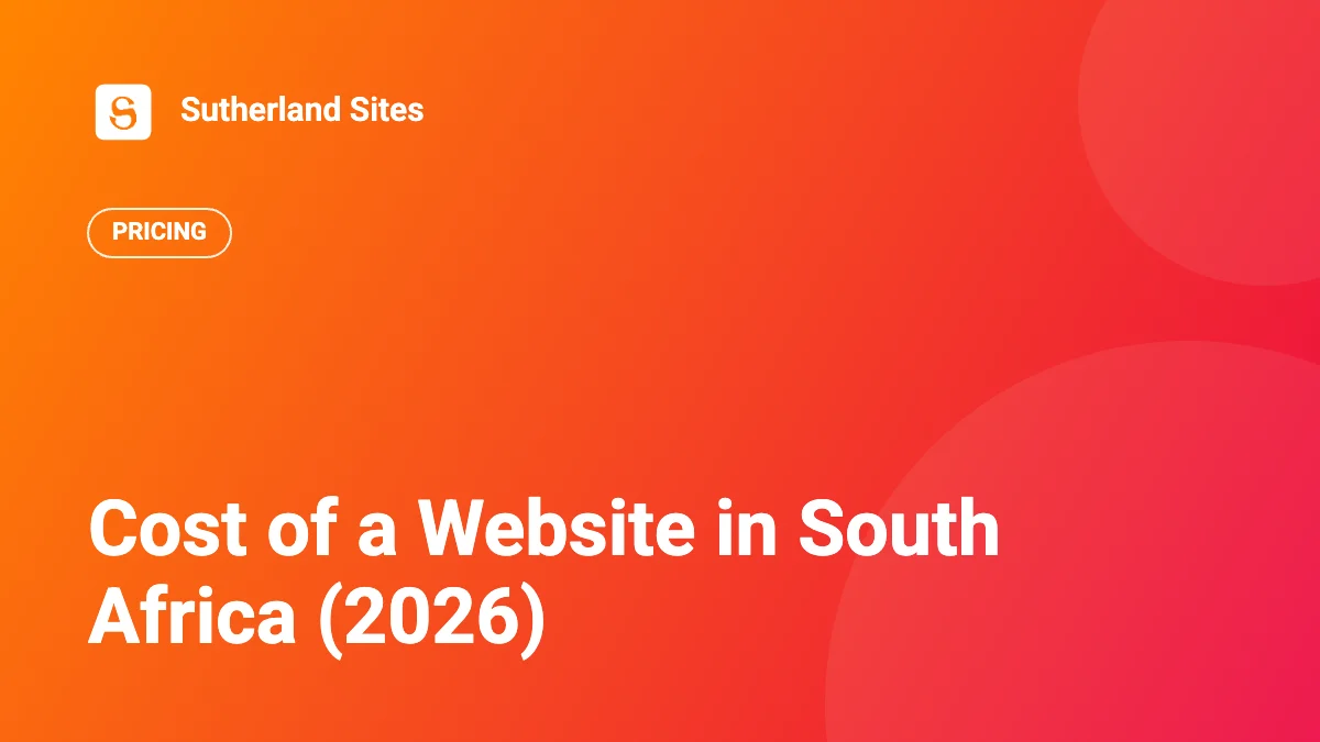 Cost of a Website in South Africa (2026) | Sutherland Sites blog